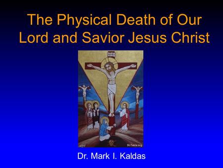 The Physical Death of Our Lord and Savior Jesus Christ