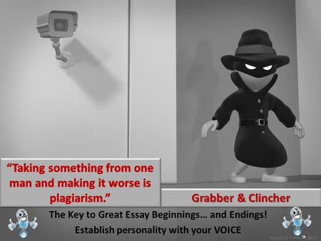The Key to Great Essay Beginnings… and Endings! Establish personality with your VOICE.