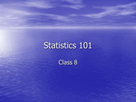 Statistics 101 Class 8. Overview Hypothesis Testing Hypothesis Testing Stating the Research Question Stating the Research Question –Null Hypothesis –Alternative.
