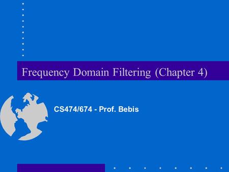 Frequency Domain Filtering (Chapter 4)