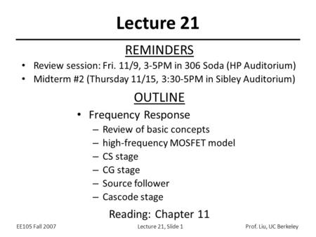 Lecture 21 REMINDERS OUTLINE Frequency Response Reading: Chapter 11