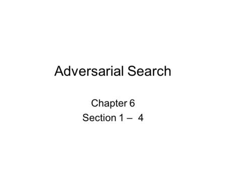 Adversarial Search Chapter 6 Section 1 – 4. Warm Up Let’s play some games!