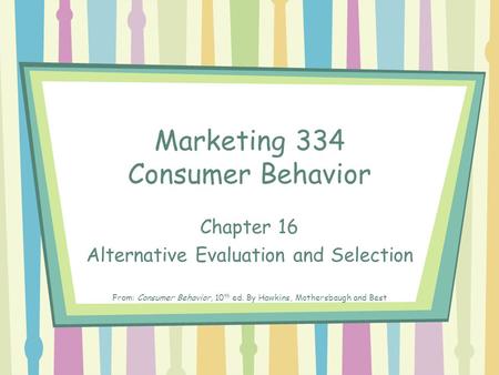 Marketing 334 Consumer Behavior