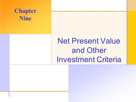© 2003 The McGraw-Hill Companies, Inc. All rights reserved. Net Present Value and Other Investment Criteria Chapter Nine.