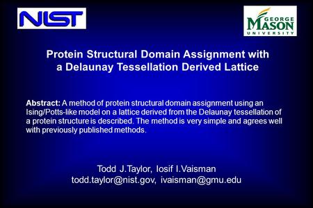 Todd J.Taylor, Iosif I.Vaisman  Abstract: A method of protein structural domain assignment using an Ising/Potts-like.