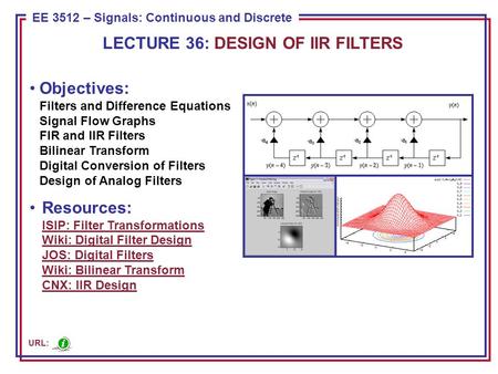 ECE 8443 – Pattern Recognition EE 3512 – Signals: Continuous and Discrete Objectives: Filters and Difference Equations Signal Flow Graphs FIR and IIR Filters.