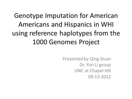Presented by Qing Duan Dr. Yun Li group UNC at Chapel Hill