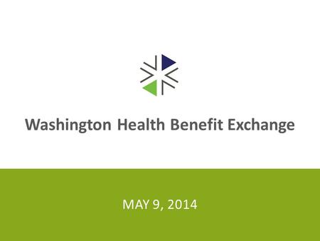 Washington Health Benefit Exchange MAY 9, 2014. Over 1 million enrolled through Washington Healthplanfinder 2.