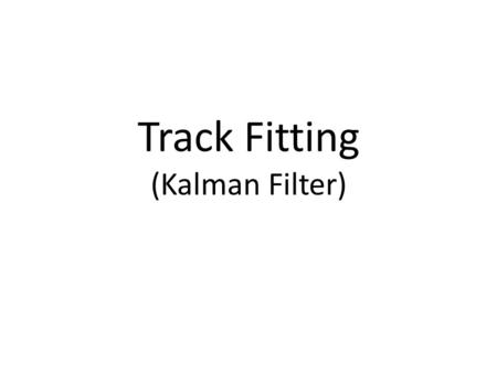 Track Fitting (Kalman Filter)