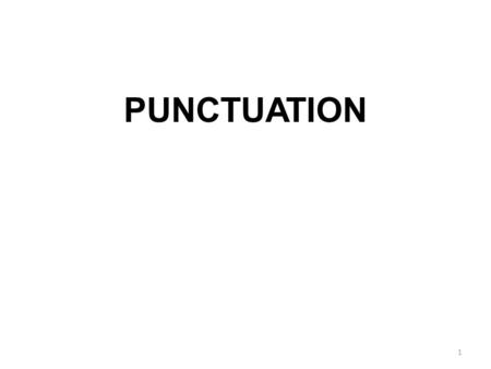 PUNCTUATION 1. The use of standard marks and signs in writing and printing to separate words into sentences, clauses, and phrases in order to clarify.