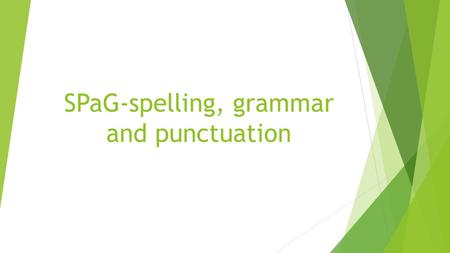 SPaG-spelling, grammar and punctuation. The SPAG test includes questions that assess the following elements of the English curriculum:  Sentence grammar.