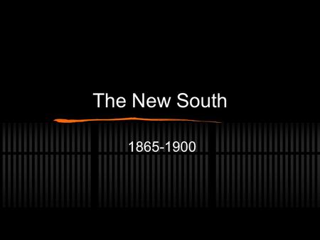 The New South 1865-1900.