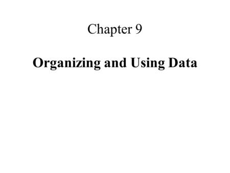 Chapter 9 Organizing and Using Data. Using Data behavior therapy uses data to plan and evaluate the effectiveness of interventions current data on antecedents,