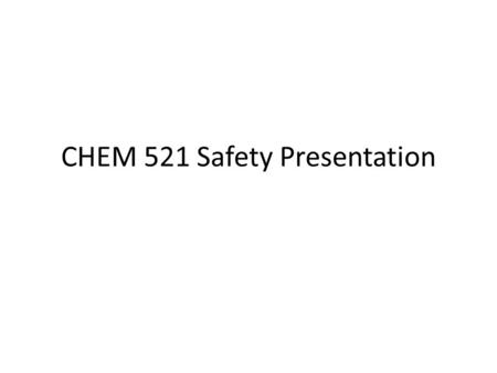 CHEM 521 Safety Presentation. Hazard Symbols You Must Know.