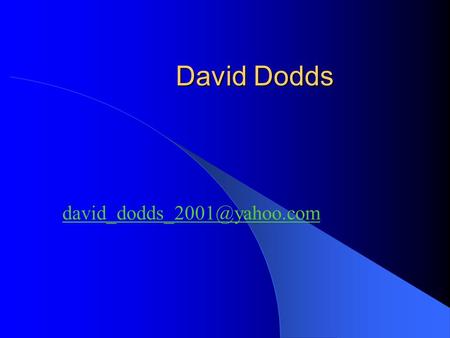 David Dodds David Dodds TOPICS: Metaphor, Metaphor Processing, Metadata (DAML, RDF), SVG, Ontologies.