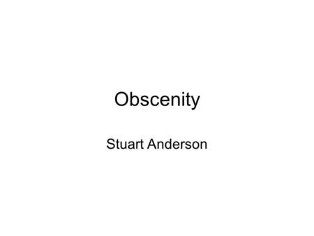 Obscenity Stuart Anderson. People v. Nelson Nelson is employee of adult book store which shows films of sexual acts Nelson is charged with criminal obscenity.