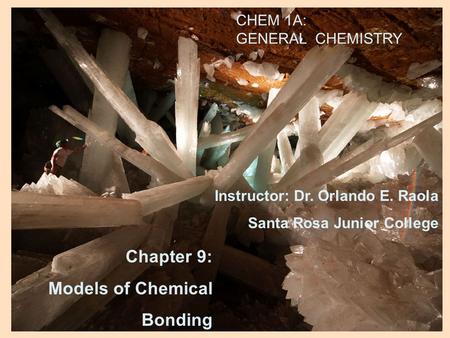 Chapter 9: Models of Chemical Bonding CHEM 1A: GENERAL CHEMISTRY