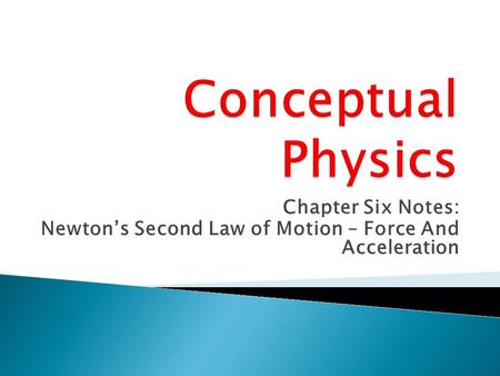 Conceptual Physics Chapter Six Notes: