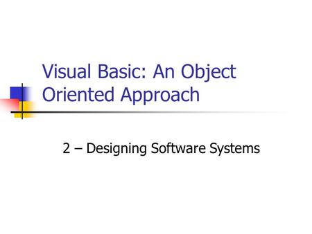 Visual Basic: An Object Oriented Approach 2 – Designing Software Systems.
