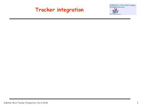 G.Barber Mice Tracker Integration Jun 10 2006 1 Tracker integration.