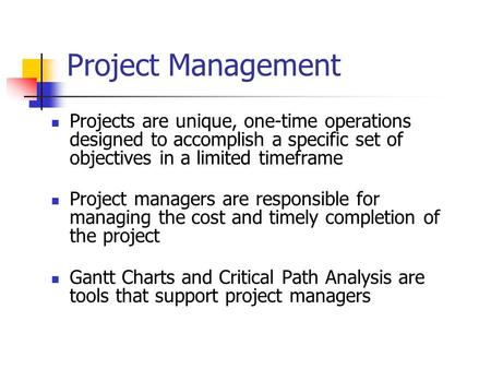 Projects are unique, one-time operations designed to accomplish a specific set of objectives in a limited timeframe Project managers are responsible for.