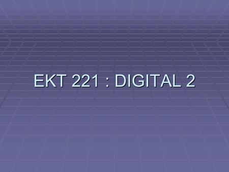 EKT 221 : DIGITAL 2. Today’s Outline  Dynamic RAM (DRAM)  DRAM Cell – The Hydraulic Analogy  DRAM Block Diagram  Types of DRAM.