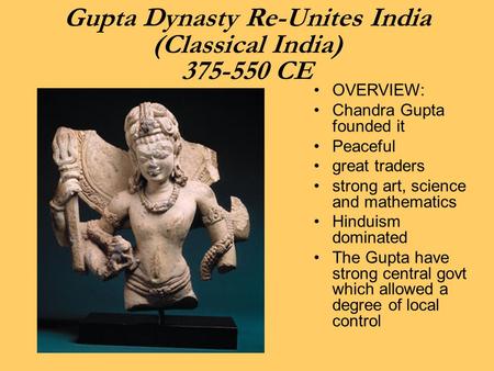 Gupta Dynasty Re-Unites India (Classical India) CE
