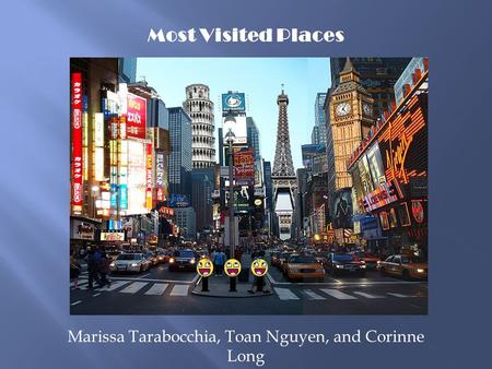 Marissa Tarabocchia, Toan Nguyen, and Corinne Long Most Visited Places.