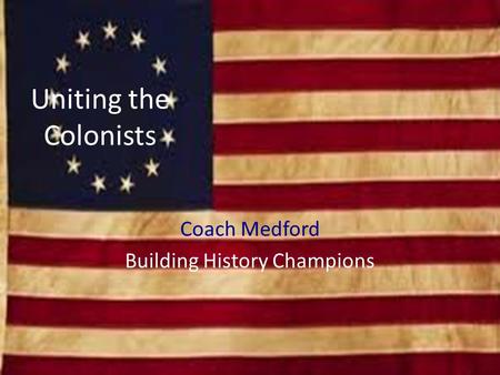 Uniting the Colonists Coach Medford Building History Champions.