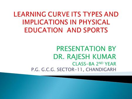 PRESENTATION BY DR. RAJESH KUMAR CLASS-BA 2 ND YEAR P.G. G.C.G. SECTOR-11, CHANDIGARH.