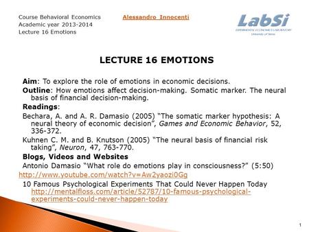 Course Behavioral Economics Alessandro InnocentiAlessandro Innocenti Academic year 2013-2014 Lecture 16 Emotions LECTURE 16 EMOTIONS Aim: To explore the.