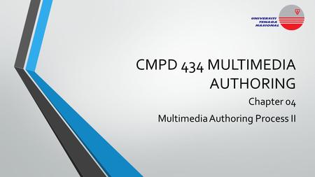 CMPD 434 MULTIMEDIA AUTHORING Chapter 04 Multimedia Authoring Process II.