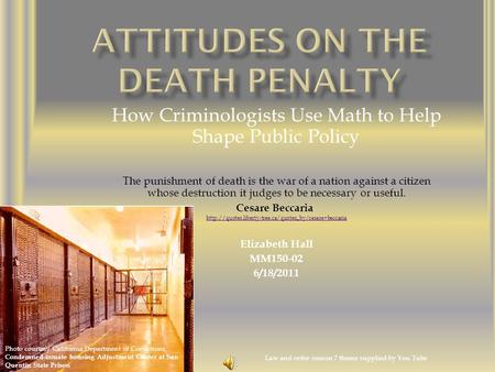 How Criminologists Use Math to Help Shape Public Policy The punishment of death is the war of a nation against a citizen whose destruction it judges to.