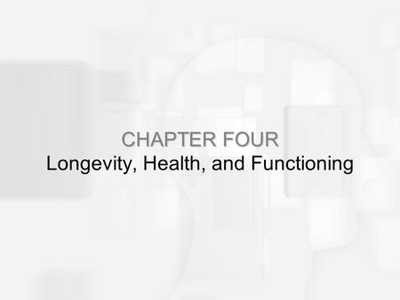 CHAPTER FOUR Longevity, Health, and Functioning
