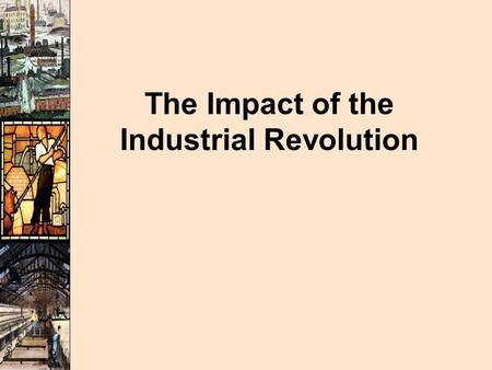 The Impact of the Industrial Revolution