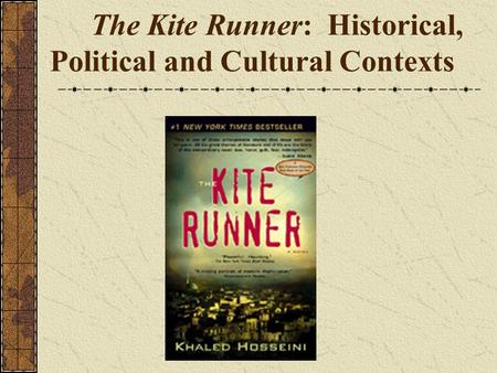 The Kite Runner: Historical, Political and Cultural Contexts.