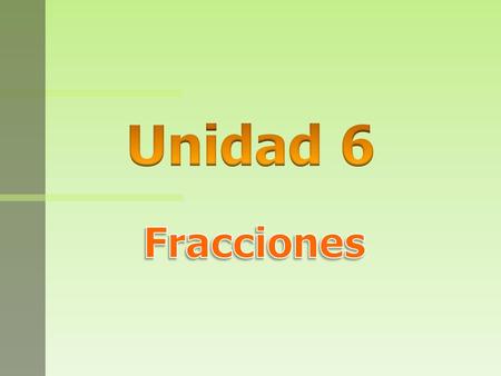 Unidad 6 Fracciones.
