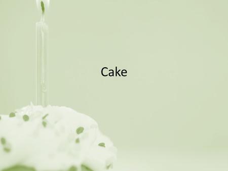 Cake.