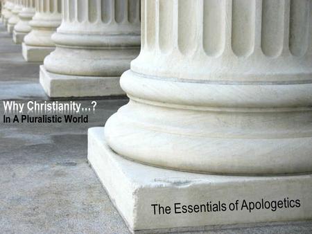 H o p e For The A Study in 1 Peter www.confidentchristians.org The Essentials of Apologetics.