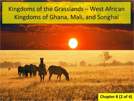 Kingdoms of the Grasslands – West African Kingdoms of Ghana, Mali, and Songhai Chapter 8 (2 of 4)