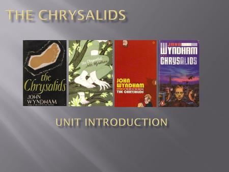 The chrysalids Unit introduction.
