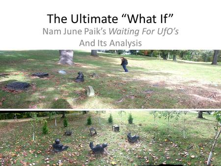 Nam June Paik’s Waiting For UfO’s And Its Analysis