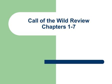Call of the Wild Review Chapters 1-7. How would you respond to the following? Discuss the Law of the Club; explain how Buck learns it and its significance.