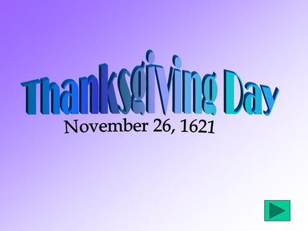 Thanksgiving is Originated! Thanksgiving became a holiday almost 400 years ago, in 1621. The holiday started in Massachusetts when the pilgrims( from.
