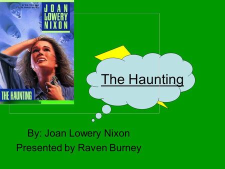 By: Joan Lowery Nixon Presented by Raven Burney