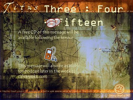 Three : Four - Fifteen A free CD of this message will be available following the service This message will also be available for podcast later in the week.