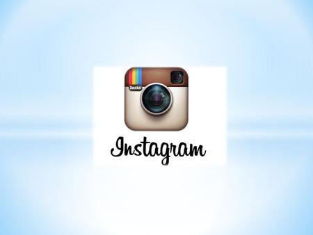 * Instagram es un programa o aplicación para compartir fotos con la que los usuarios pueden aplicar efectos fotográficos como filtros, marcos, colores.