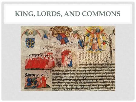 KING, LORDS, AND COMMONS. TREATY OF WINCHESTER (1153) Signed between factions of Matilda and Stephen Established hereditary principle for monarchy Declared.