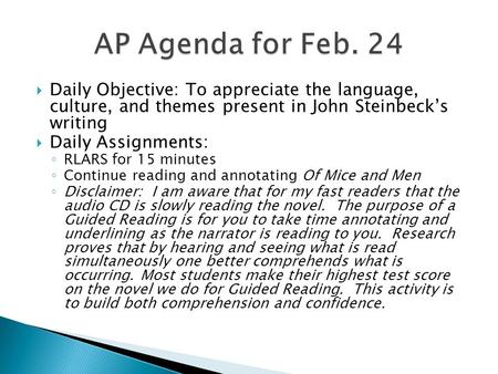  Daily Objective: To appreciate the language, culture, and themes present in John Steinbeck’s writing  Daily Assignments: ◦ RLARS for 15 minutes ◦ Continue.