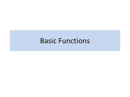 Basic Functions. Linear and Exponential Functions Power Functions Logarithmic Functions Trigonometric Functions.